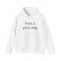 Customizable Hoodie - "Print it your way" Personalized Pullover