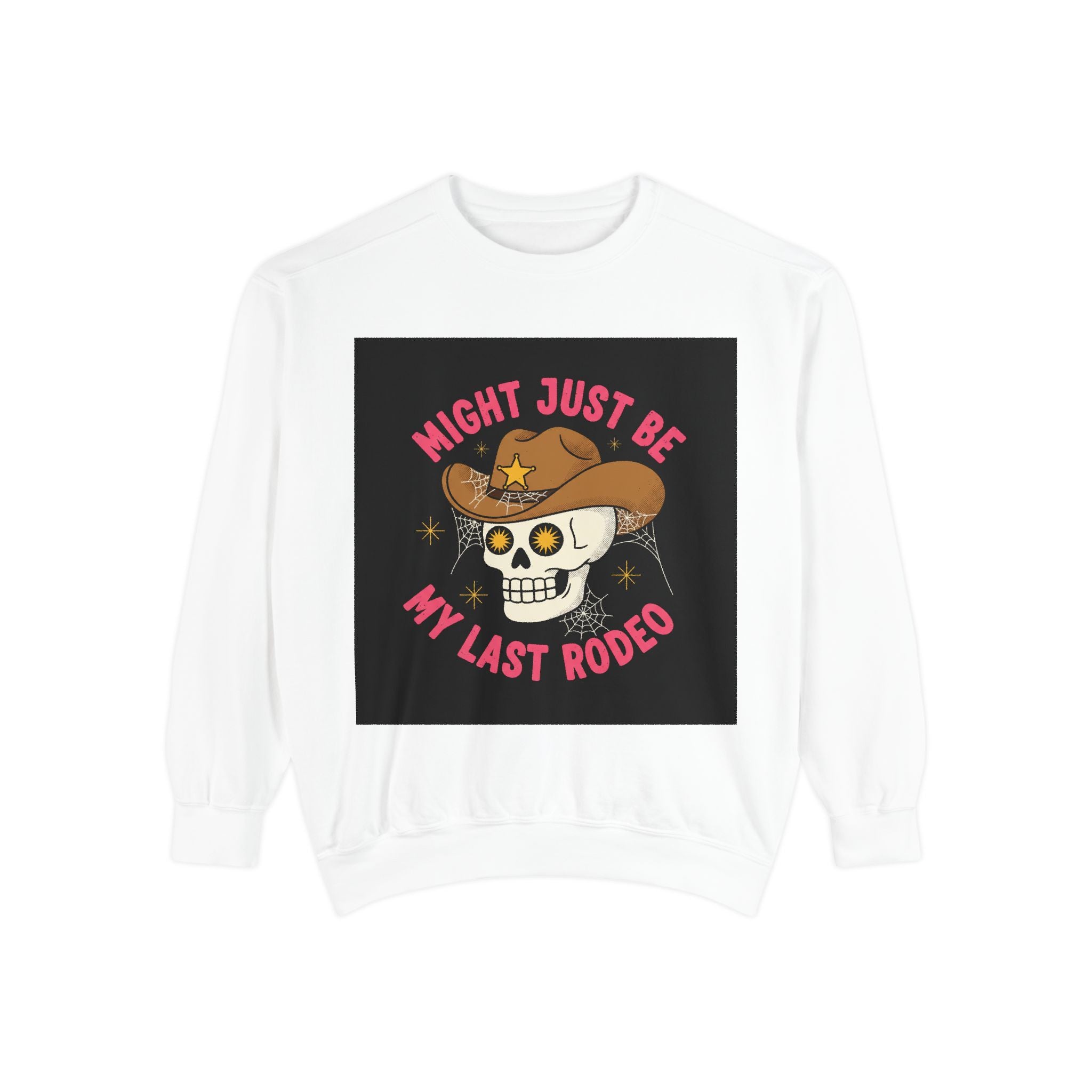 Sweatshirt — Night Just Be My Last Rodeo Skull Cowboy Graphic