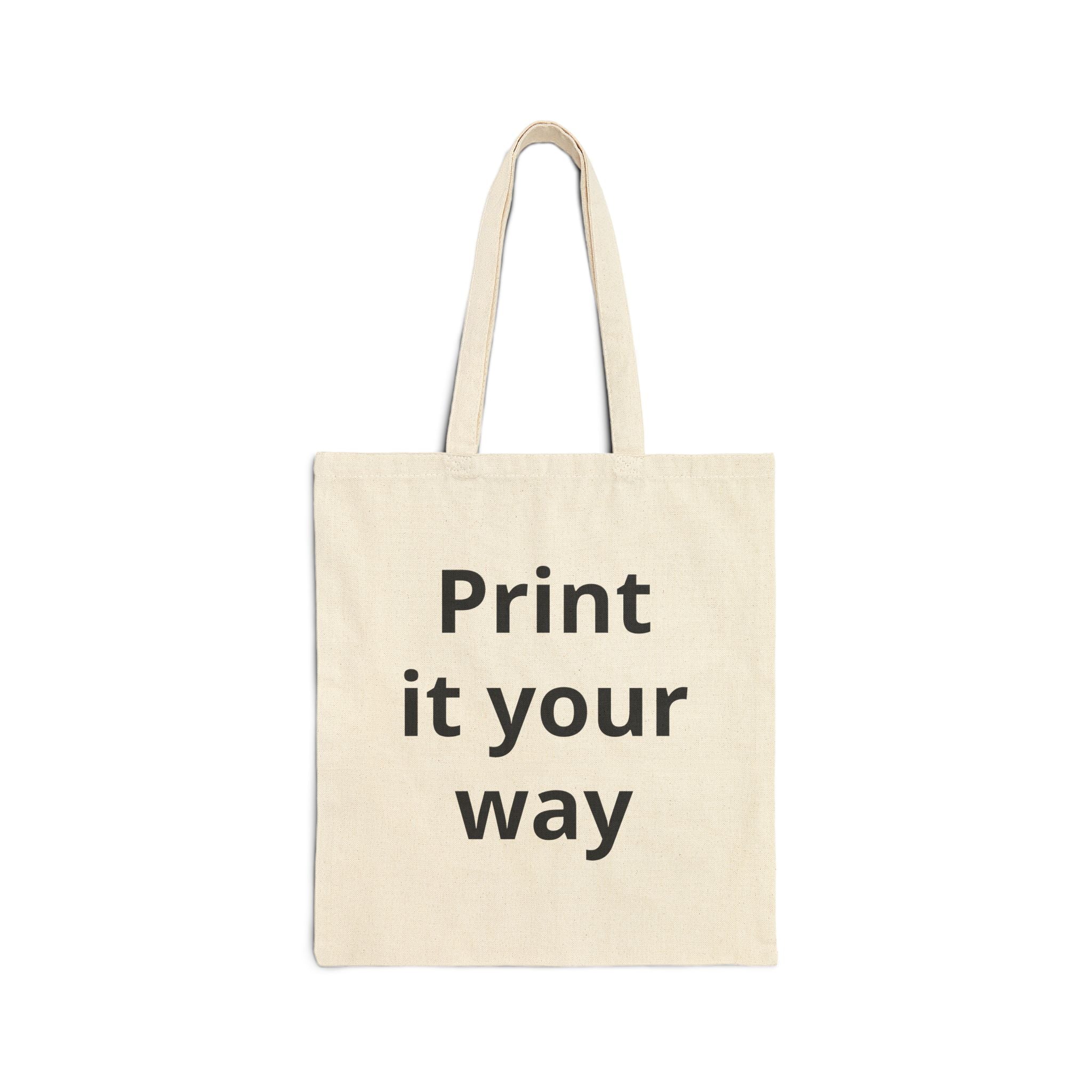 Custom Cotton Tote Bag — "Print It Your Way" Canvas Shopper